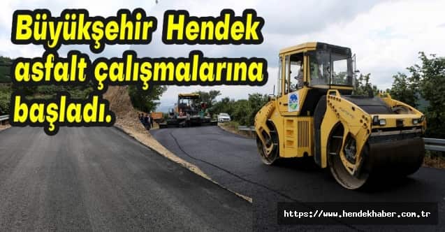 Büyükşehir Hendek asfalt çalışmalarına başladı.