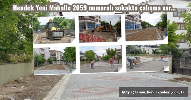 Hendek Yeni Mahalle 2059 numaralı sokakta çalışma var…